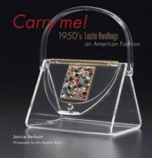 Carry Me  1950s Lucite Purses an American Fashion