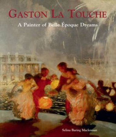 Gaston La Touche: a Painter of Belle poque Dreams