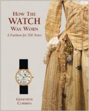 How the Watch Was Worn a Fashion for 500 Years