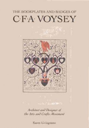 Bookplates and Badges of CFA Voysey by LIVINGSTONE KAREN