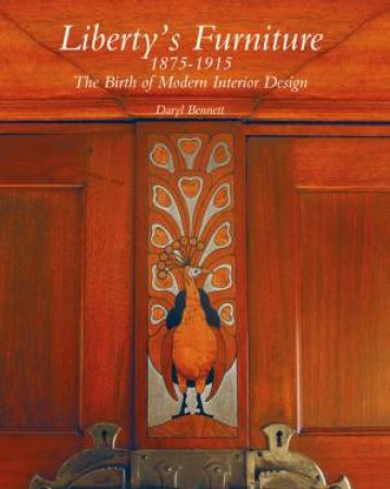 Liberty's Furniture 1875-1915: The Birth of Modern Interior Design