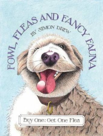 Fowl, Fleas and Fancy Fauna by DREW SIMON