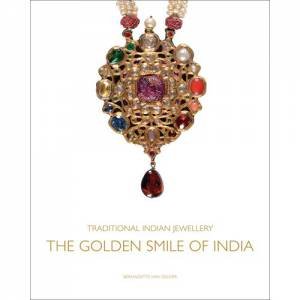 Traditional Indian Jewellery: The Golden Smile of India by Bernadette van Gelder