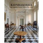 Raynham Hall An English Country House Revealed