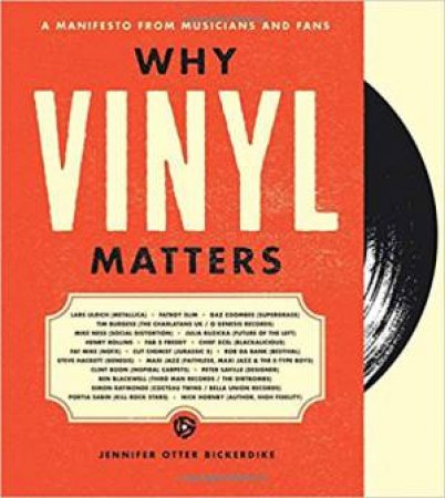Why Vinyl Matters: A Manifesto From Musicians And Fans by Jennifer Otter Bickerdike