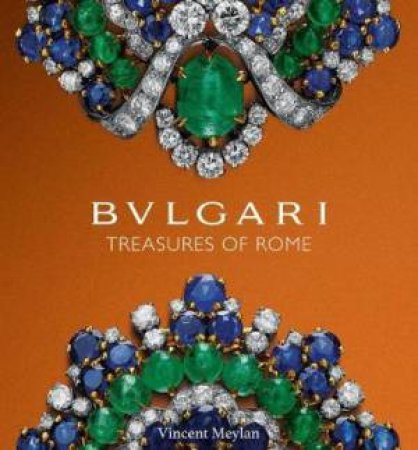 Bulgari: Treasures Of Rome by Vincent Meylan