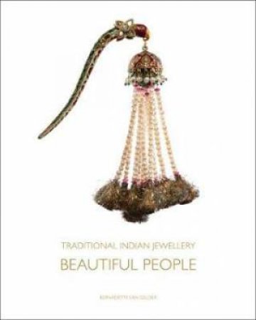 Traditional Indian Jewellery: Beautiful People by Bernadette Van Gelder