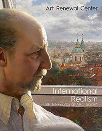 International Realism: 13th International ARC Salon by Kara Lysandra Ross & Frederick C. Ross