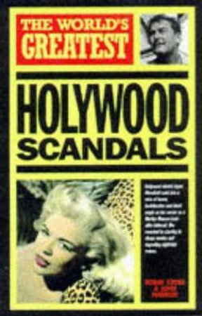 The World's Greatest Hollywood Scandals by Robin Cross & John Marriot
