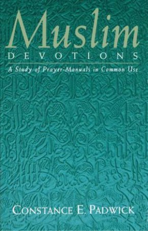 Muslim Devotions by Constane Padwick