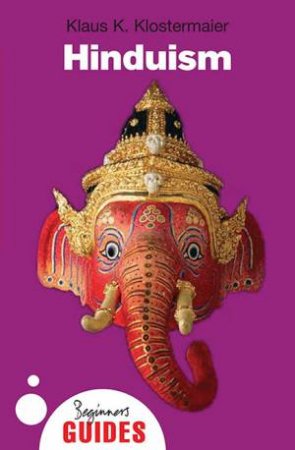 Hinduism: A Beginners Guide by Klaus Klostermaier