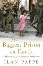 The Biggest Prison On Earth A History Of The Occupied Territories