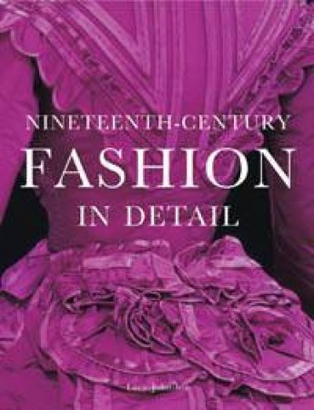 19th Century Fashion in Detail by Lucy Johnston