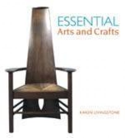 Essential Arts & Crafts by Karen Livingstone