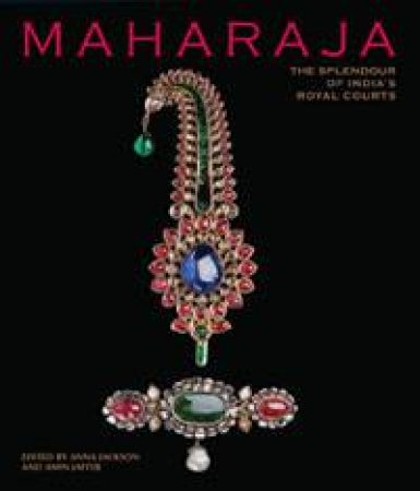 Maharaja: The Splendour of India's Royal Courts by Various