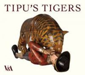Tipu's Tiger by Susan Stronge