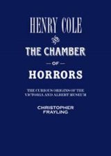 Henry Cole and the Chamber of Horrors