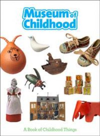 Museum of Childhood by Sarah Wood
