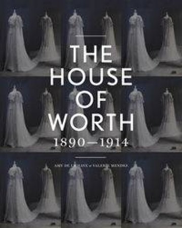 The House of Worth by Valerie D. Mendes & Amy de la Haye