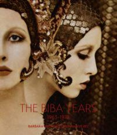 The Biba Years: 1963-1975 by Barbara Hulanicki & Martin Pel