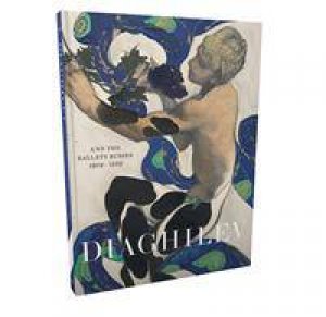 Diaghilev and the Golden Age of the Ballets Russes 1909-1929 by Jane Pritchard & Geoffrey Marsh