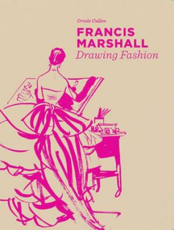 Francis Marshall: Drawing Fashion by Oriole Cullen