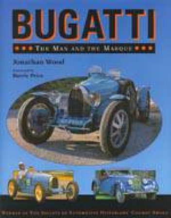 Bugatti: the Man and the Marque by WOOD JONATHAN