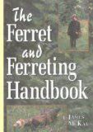 Ferret & Ferreting Handbook by MCKAY J
