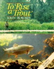 To Rise a Trout  Revised Edition