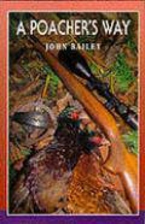 Poacher's Way by BAILEY JOHN