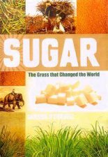 Sugar The Grass That Changed The World