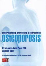 Understanding Preventing  Overcoming Osteoporosis