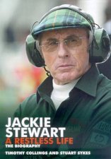 Jackie Stewart A Restless Life The Biography