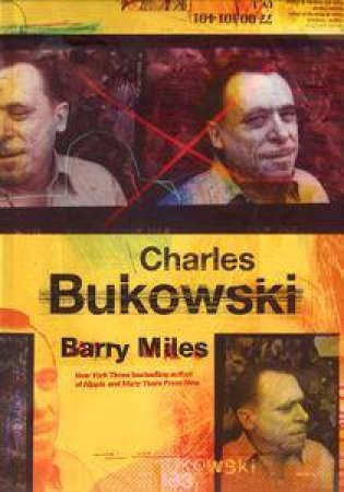 Charles Bukowski by Barry Miles