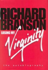 Losing My Virginity The Autobiography Of Richard Branson