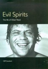 Evil Spirits The Life Of Oliver Reed