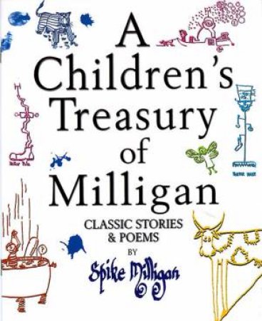 A Children's Treasury Of Milligan: Classic Stories & Poems by Spike Milligan