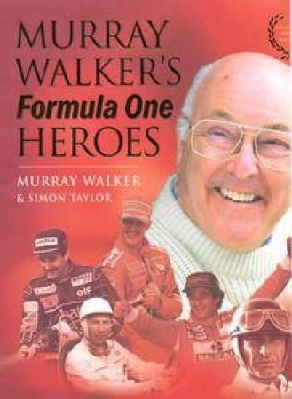 Murray Walker's Formula One Heroes by Murray Walker