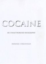 Cocaine An Unauthorised Biography
