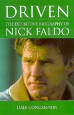 Driven The Definitive Biography Of Nick Faldo