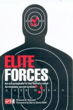 Elite Forces An Encyclopedia Of The Worlds Most Fomidable Secret Armies