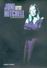 Shadows And Light A Biography Of Joni Mitchell