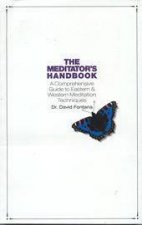 The Meditators Handbook A Comprehensive Guide to Eastern  Western Meditation Techniques