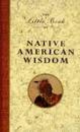 The Little Book of Native American Wisdom by Arthur Versluis