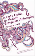 A Girls Guide to Modern European Philosophy