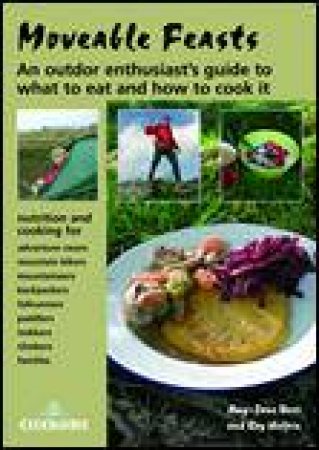 Moveable Feasts: An Outdoor Enthusiast's Guide to What to Eat and How to Cook It by Amy-Jane Beer & Roy Halpin