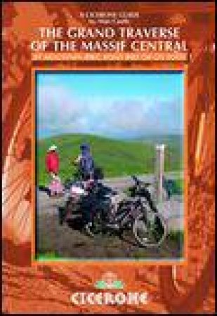 Grand Traverse of the Massif Central: By Mountain Bike, Road Bike or On Foot by Alan Castle