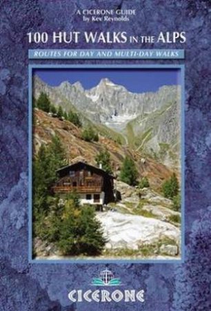 Cicerone Guides: 100 Hut Walks in the Alps by Kev Reynolds