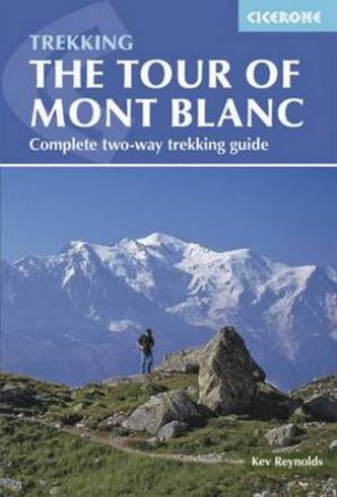 Cicerone Trekking: Tour of Mont Blanc - 4th Ed. by Kev Reynolds 