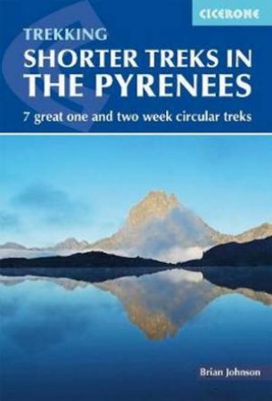 Shorter Treks In The Pyrenees by Brian Johnson